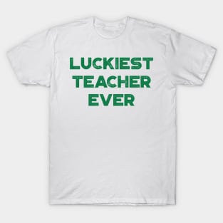 Luckiest Teacher Ever St. Patrick's Day T-Shirt